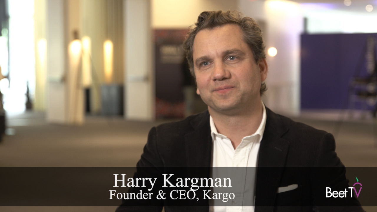 Kargo's Harry Kargman Aims To Disrupt CTV Landscape With