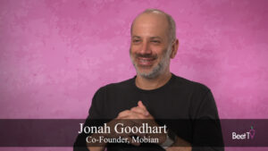 Advanced Metrics Are Critical for Ad-Supported Premium Content:
Mobian’s Jonah Goodhart